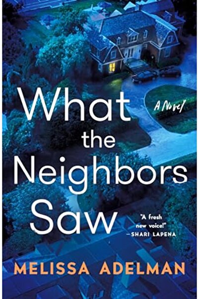 Minotaur Books,US What The Neighbors Saw A Novel