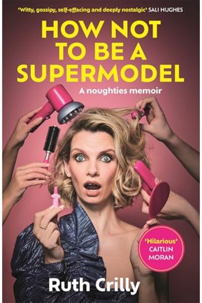 Blink Publishing How Not To Be A Supermodel