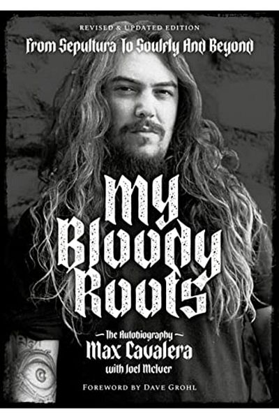 Jawbone My Bloody Roots From Sepultura To Soulfly And Beyond The Autobiography Revised & Updated Edition
