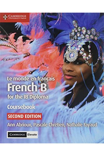 Cambridge Le Monde En Francais Coursebook With Digital Access 2 Years French B For The Ib Diploma