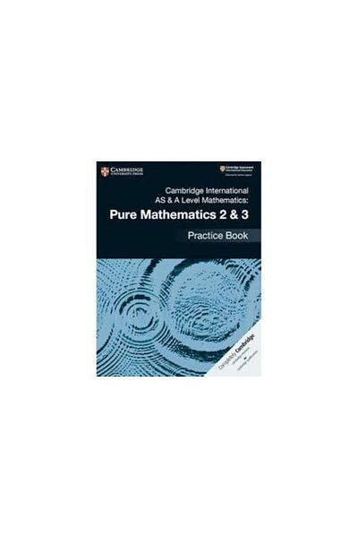 Cambridge International As & A Level Mathematics Pure Mathematics 2 & 3 Practice Book