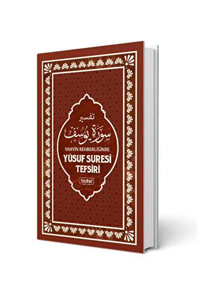 Tevhid Basım ve Yayın Vahyin Rehberliğinde Yusuf Suresi Tefsiri