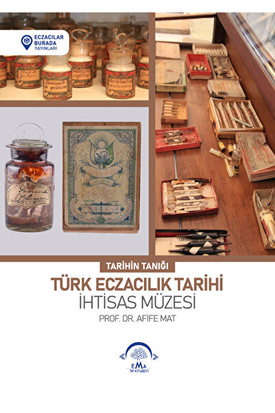 Ema Tıp Kitabevi Tarihin Tanığı: Türk Eczacılık Tarihi İhtisas Müzesi