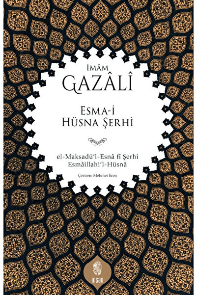 İnsan Yayınları Esma-i Hüsna Şerhi el-Maksadü’l-Esnâ fî Şerhi Esmâillahi’l-Hü...