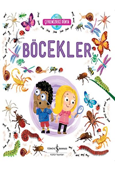 TÜRKİYE İŞ BANKASI KÜLTÜR YAYINLARI Çevremizdeki Dünya Böcekler - Kolektif -