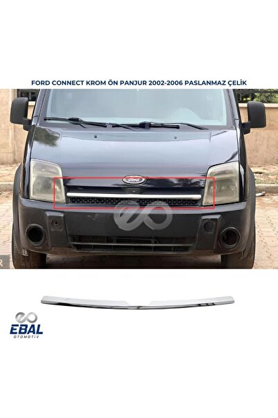 EBAL OTO AKSESUAR Ford Connect Krom Ön Panjur 1 Prç. 2002-2006 P. Çelik