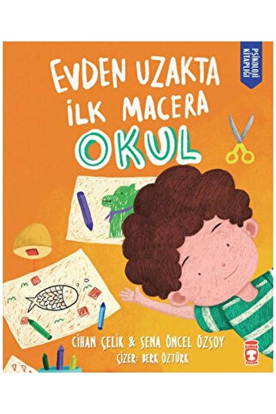 Timaş Çocuk Evden Uzakta İlk Macera: Okul / / Cihan Çelik , Sena Öncel Özsoy