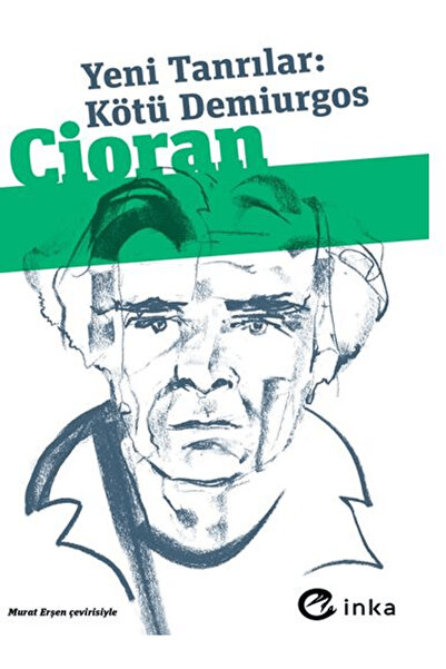 İnka Yayınları Yeni Tanrılar: Kötü Demiurgos / Emil Michel Cioran / İnka Yayı...