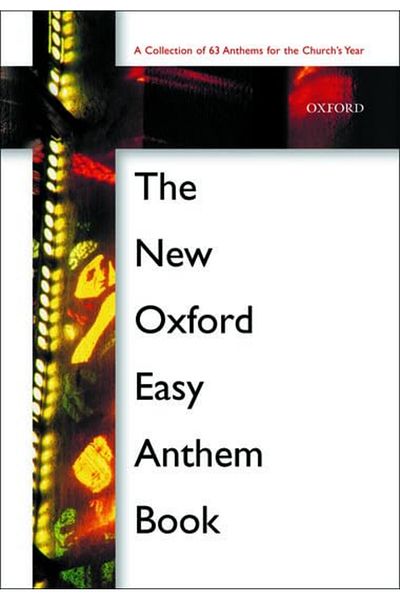 OXFORD UNIVERSITY PRESS The New Oxford Easy Anthem Book