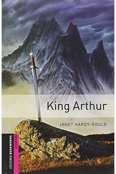 OXFORD UNIVERSITY PRESS Oxford Bookworms Library Starter Level King Arthur