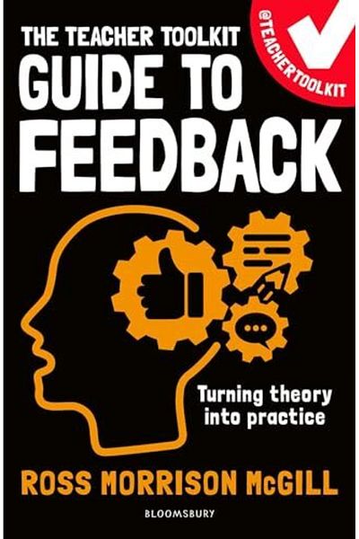 Bloomsbury The Teacher Toolkit Guide To Feedback