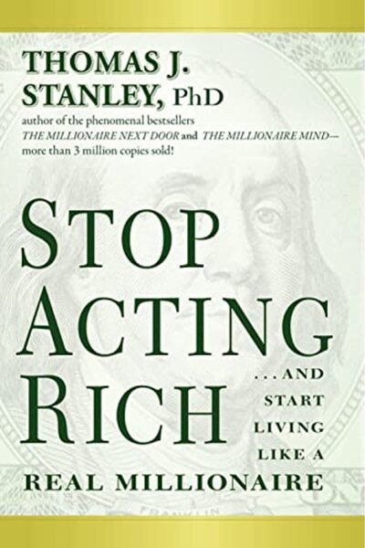 John Wiley & Sons Inc Stop Acting Rich And Start Living Like A Real Millionaire