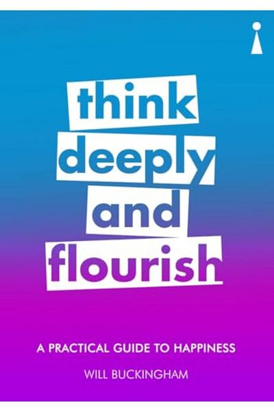 Icon Books A Practical Guide To Happiness Think Deeply And Flourish