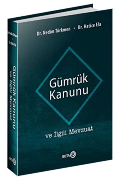 Beta Basım Yayım Gümrük Kanunu ve İlgili Mevzuat