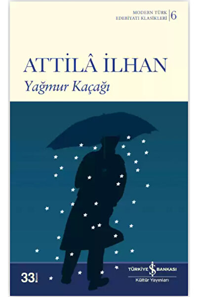 TÜRKİYE İŞ BANKASI KÜLTÜR YAYINLARI Yağmur Kaçağı Attilâ İlhan Modern Türk Ed...