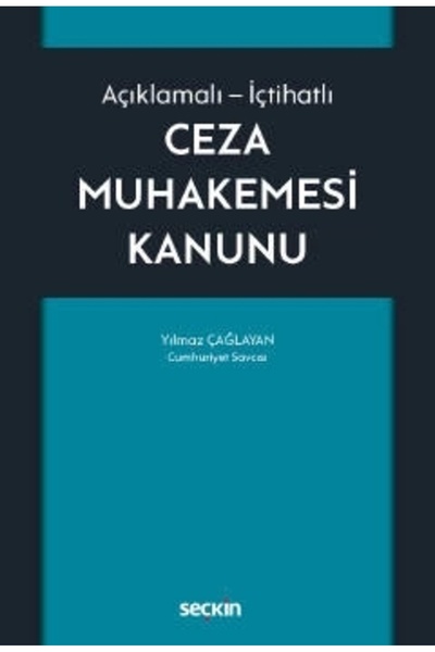 Seçkin Yayıncılık Açıklamalı - Içtihatlı Ceza Muhakemesi Kanunu Yılmaz Çağlay...