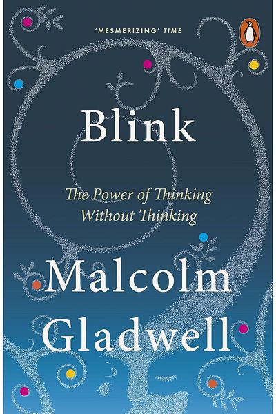 Penguin Books Ltd. Blink: the Power of Thinking Without Thinking
