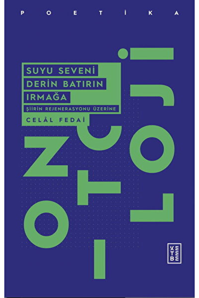 Ketebe Suyu Seveni Derin Batırın Irmağa Celâl Fedai