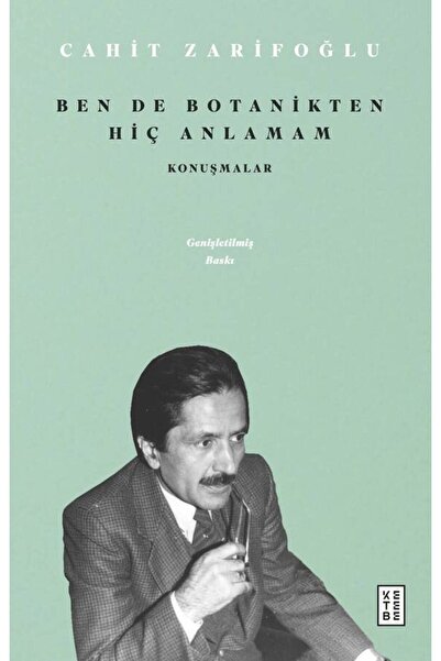 Ketebe Ben de Botanikten Hiç Anlamam Cahit Zarifoğlu
