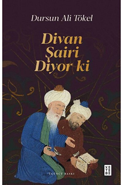 Ketebe Divan Şairi Diyor Ki Dursun Ali Tökel