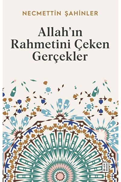 Ketebe Allah’ın Rahmetini Çeken Gerçekler Necmettin Şahinler