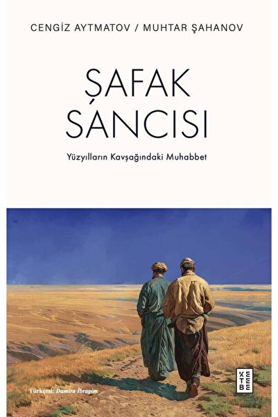 Ketebe Şafak Sancısı Cengiz Aytmatov, Muhtar Şahanov
