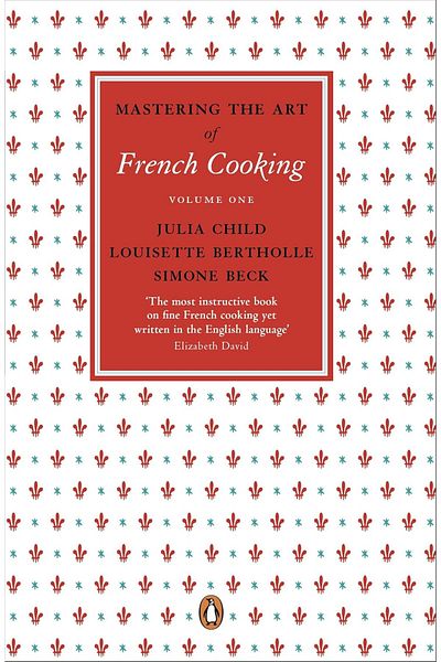 Penguin Books Ltd. Julia Child - Mastering the Art of French Cooking, Vol.1