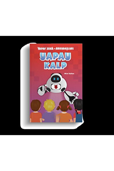 Mor Elma Yayıncılık YAPAY KALP-  YAPAY ZEKA VE ARKADAŞLARI - MİNE SULTAN