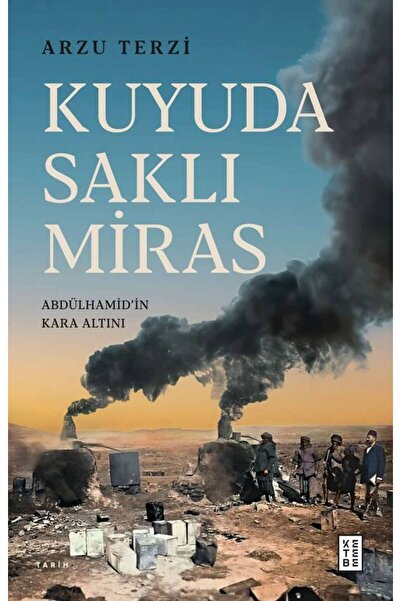 Ketebe Kuyuda Saklı Miras Arzu Terzi