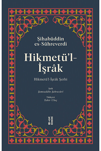 Ketebe Hikmetü'l İşrak (Ciltli) - Şihabüddin Es-Sühreverdi