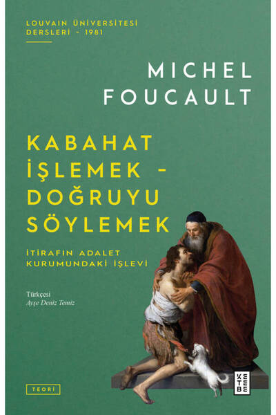 Ketebe Kabahat İşlemek, Doğruyu Söylemek - Michel Foucault