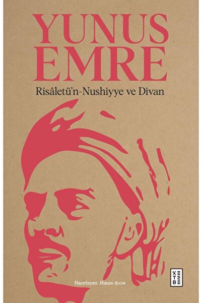 Ketebe Risâletü’n-Nushiyye ve Divan - Yunus Emre