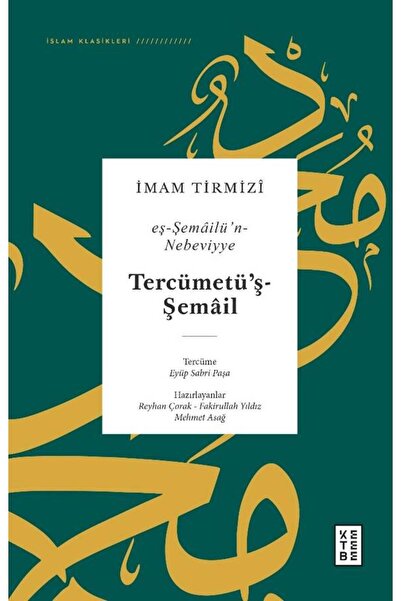 Ketebe Tercimetüş-Şemâil - eş-Şemâilü’n-Nebeviyye (Ciltli) İmam Tirmizi