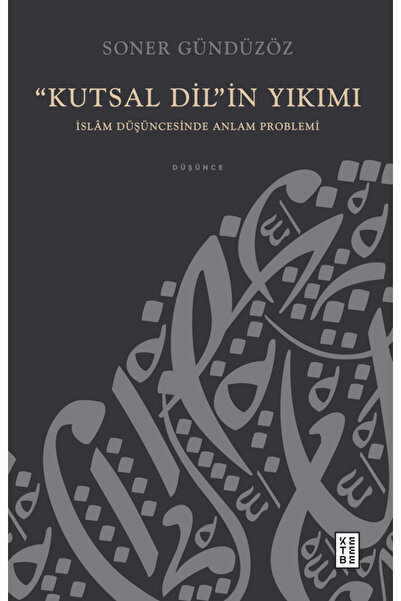 Ketebe “Kutsal Dil”in Yıkımı Soner Gündüzöz