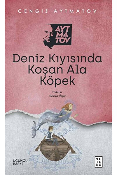 Ketebe Deniz Kıyısında Koşan Ala Köpek Cengiz Aytmatov