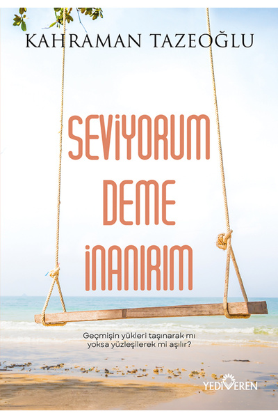 Yediveren Yayınları Seviyorum Deme İnanırım/Kahraman Tazeoğlu/Yediveren