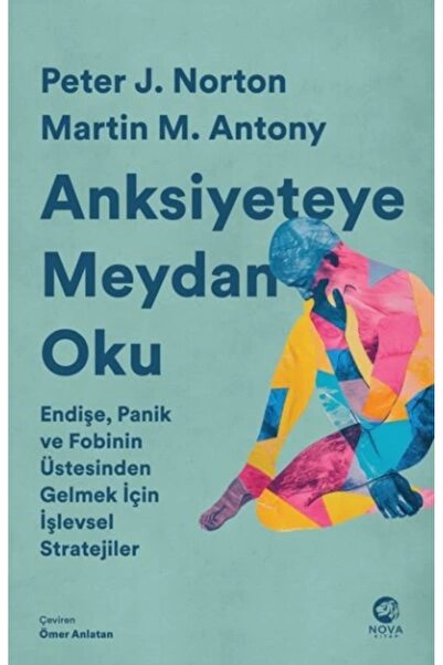 nova kitap Anksiyeteye Meydan Oku: Endişe, Panik ve Fobinin Üstesinden Gelmek...