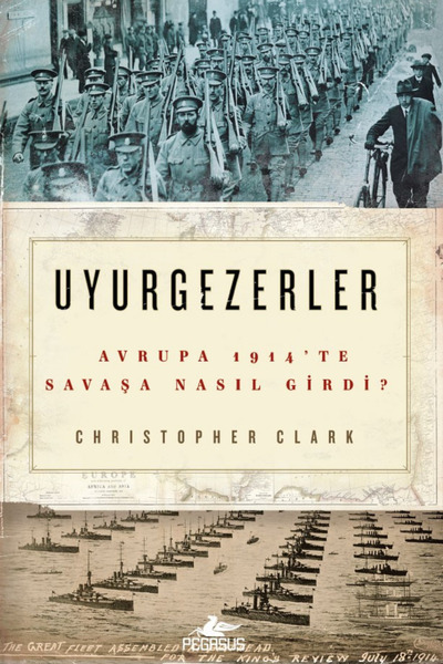 Pegasus Yayınları Uyurgezerler: Avrupa 1914'te Savaşa Nasıl Girdi? - Christop...