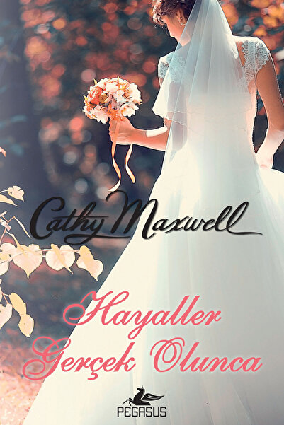 Pegasus Yayınları Hayaller Gerçek Olunca – Cathy Maxwell