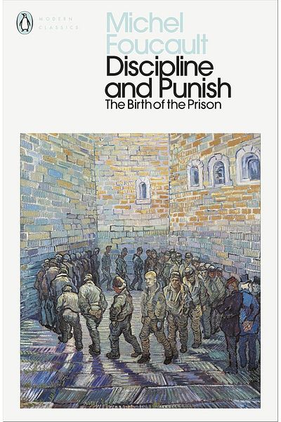 Penguin Books Ltd. Discipline and Punish: the Birth of the Prison
