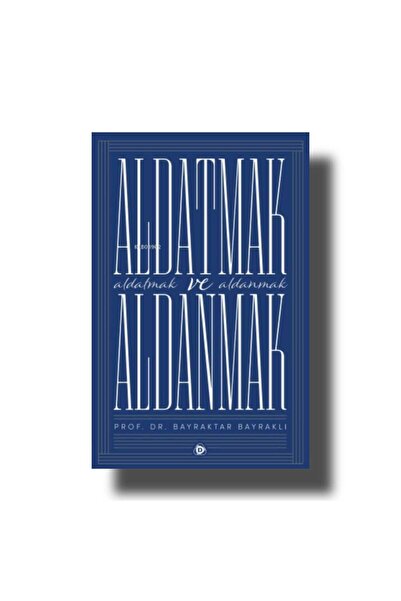 ALDATMAK VE ALDANMAK