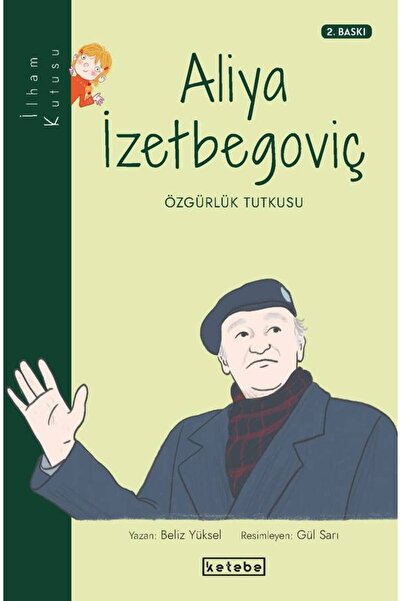 Ketebe İlham Kutusu - Aliya İzetbegoviç Beliz Yüksel