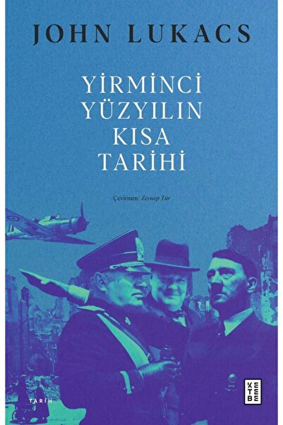 Ketebe Yirminci Yüzyılın Kısa Tarihi John Lukacs
