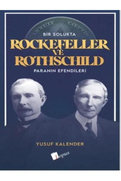 Lopus Yayınları BİR SOLUKTA ROCKEFELLER VE ROTHSCHILD  PARANIN EFENDİLERİ
