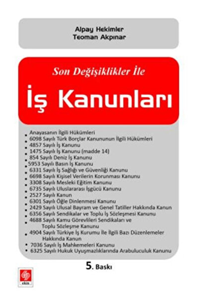 Ekin Basım Yayın Son Değişiklikler ile İş Kanunları / Alpay Hekimler / Ekin B...
