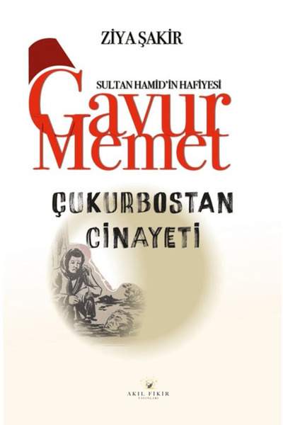 Akıl Fikir Yayınları Gavur Memet Çukurbostan Cinayeti / Ziya Şakir / Akıl Fik...