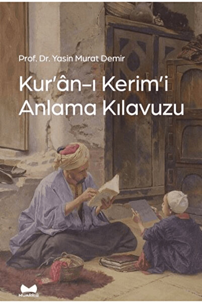 Muarrib Kur'an-ı Kerim'i Anlama Kılavuzu / Yasin Murat Demir / Muarrib / 9786...