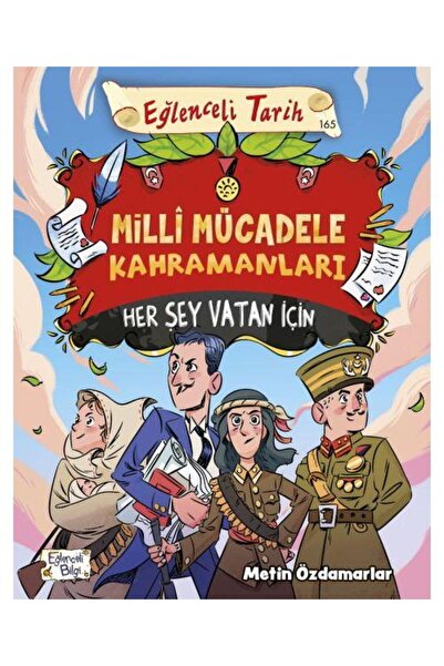 Eğlenceli Bilgi Yayınları Milli Mücadele Kahramanları Her Şey Vatan İçin / Eğlenceli Bilgi / Metin