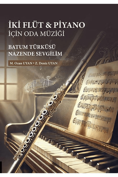 Akademisyen Kitabevi İki Flüt & Piyano için Oda Müziği: Batum Türküsü/Nazende...