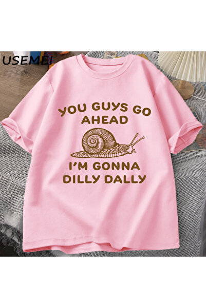 Drippy Dilly Dally Retro Funny T-shirt - Nastaviću dalje, čoveče i pužu Listi...